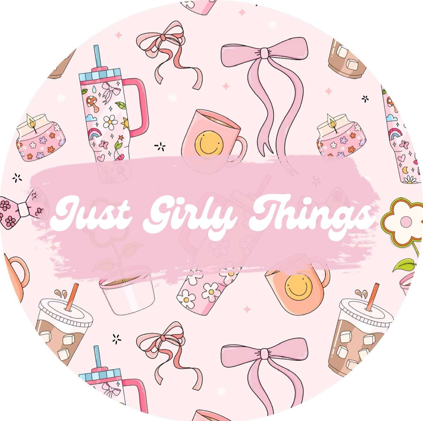 Just Girly Things (choose your style)